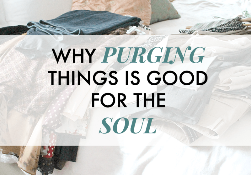 Why purging things is good for the soul. Making room for more by getting rid of all the clutter. See how cleaning out a closet can bring so much clarity.